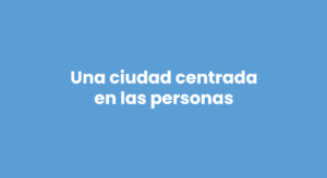 Una ciudad centrada en las personas